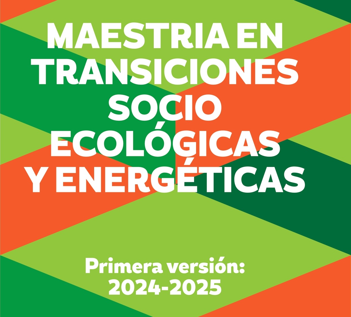 MAESTRÍA EN TRANSICIONES SOCIO ECOLÓGICAS Y ENERGÉTICAS